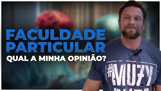 FACULDADE PARTICULAR QUAL A MINHA OPINIÃO? | MUZY CORTES