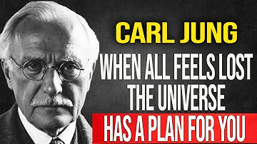 When All Feels Lost, The Universe Has a Plan for You - Carl Jung