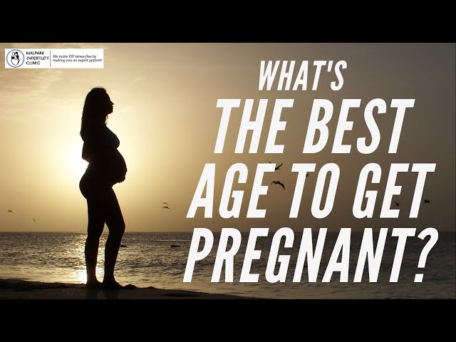 Is There a Best Age to Get Pregnant?