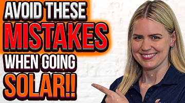Top 5 Mistakes To AVOID When Going Solar