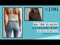 Bài 196 | Bài tập 30 ngày giúp mông đầy đặn và nhìn "mlemmem" | 30 days work out for booty look good