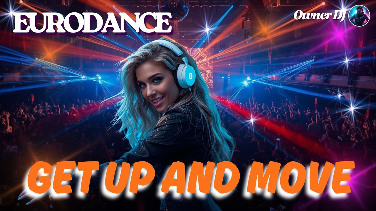 Owner DJ - Get Up and Move | Eurodance | EDM | Synthpop | #eurodance ...