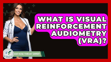 What Is Visual Reinforcement Audiometry (VRA)? - Ear Nose Throat Expert