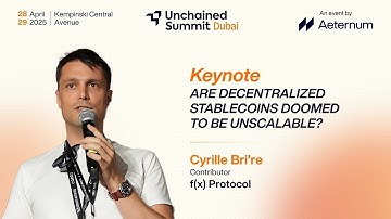 Are Decentralized Stablecoins Unscalable? | Cyrille Brière, f(x) Protocol @ Unchained Summit Dubai