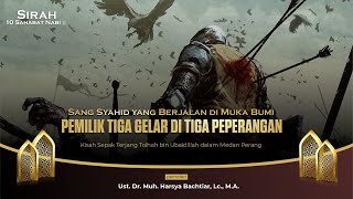Pemilik Tiga Gelar di Tiga Peperangan | Ust. Dr. Muhammad Harsya Bachtiar, Lc., M.A.
