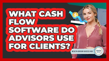 What Cash Flow Software Do Advisors Use For Clients?