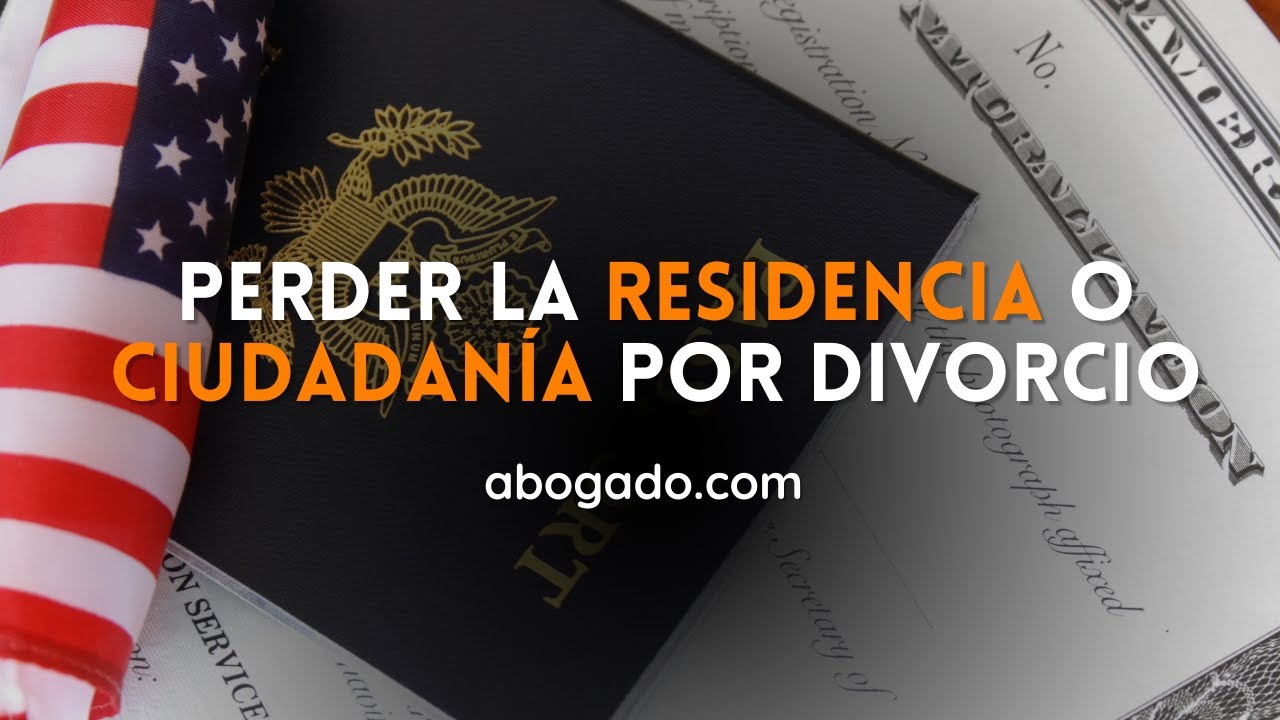 Puedo perder mi residencia si me divorcio antes de los dos años? |  Abogado.com | Ayuda en español