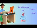 Calculate Sum Of Array Using for Loop In Java Programming In Hindi Lecture 23
