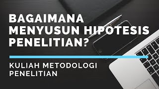 RESEARCH METHODOLOGY LECTURE (4) - HOW TO FORM A RESEARCH HYPOTHESIS