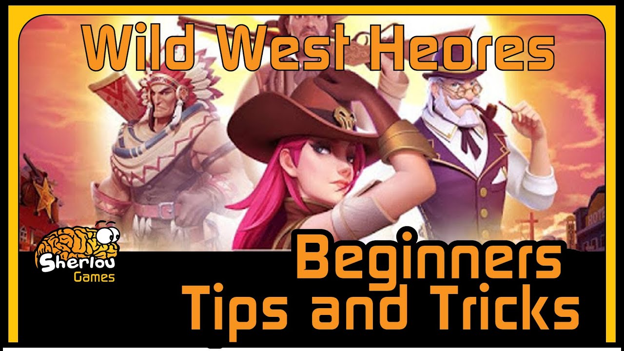 Wild West Heroes: beginners Tips and Tricks!