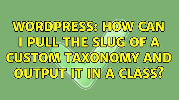 Wordpress: How can I pull the slug of a custom taxonomy and output it in a class?