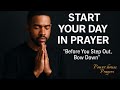 “Start Your Day in Prayer – Before You Step Out, Bow Down