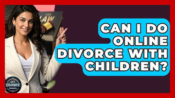Can I Do Online Divorce With Children? - Get Divorce Answers