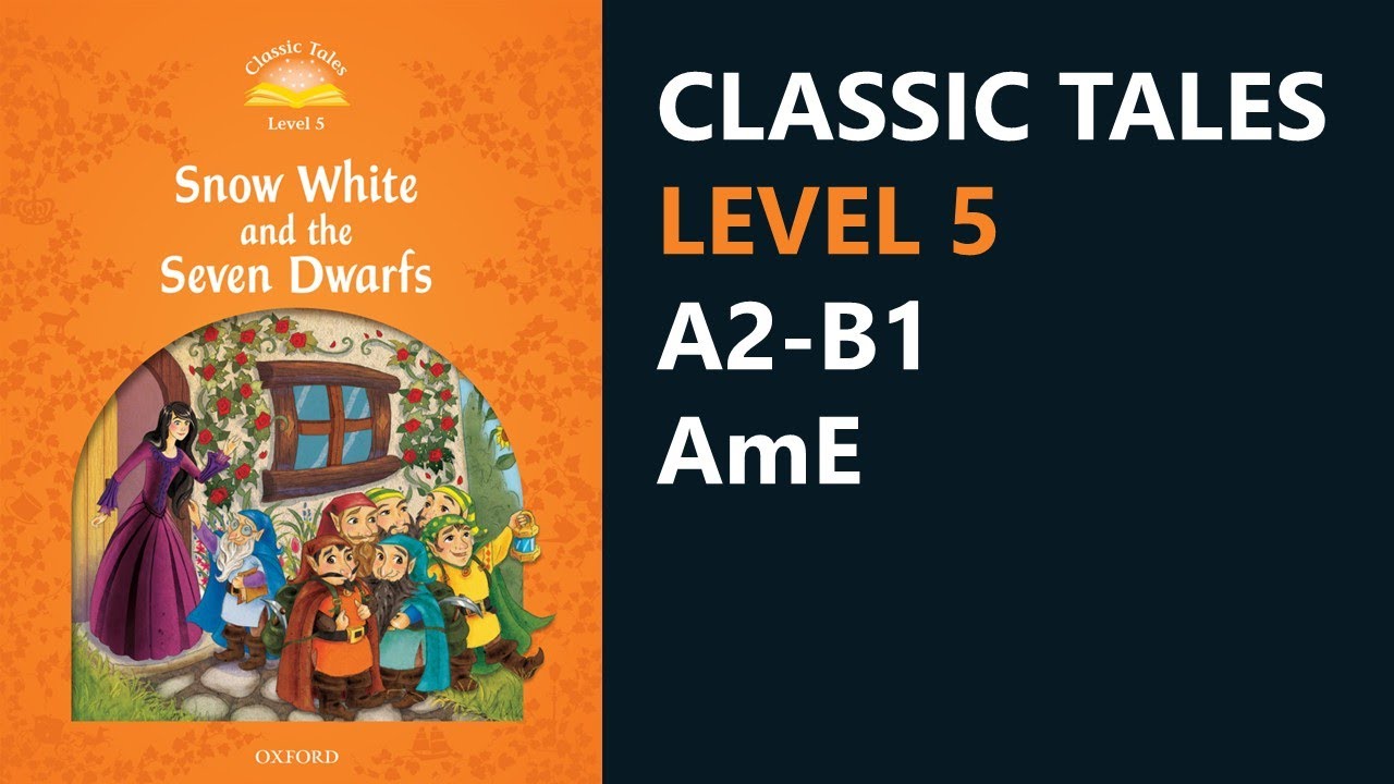 Snow White and the Seven Dwarfs | Classic Tales Level 5