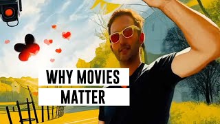 WHY MOVIES MATTER