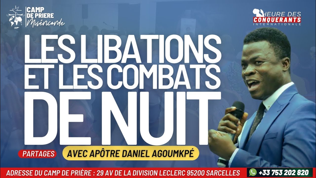 LES LIBATIONS ET LES COMBATS DE NUIT - APÔTRE DANIEL AGOUMKPÉ