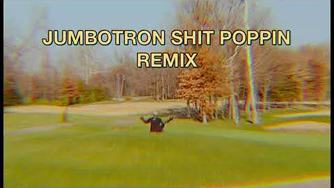 Drake- Jumbotron Shit Poppin (Remix)