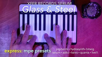 Sensel express MPE: Glass and Steel for @XferRecords Serum