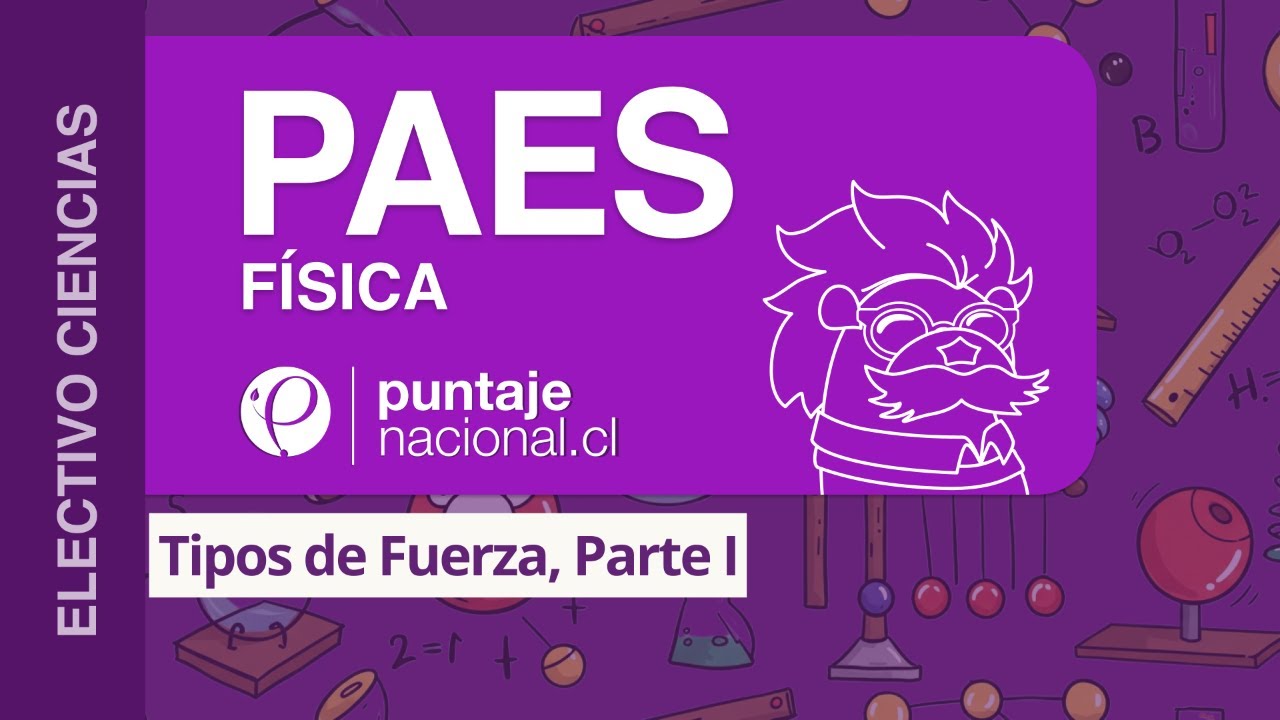 PAES | Física | Tipos de Fuerza, Parte I