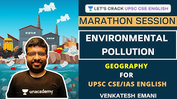 Marathon Session on Environmental Pollution | Crack UPSC CSE/IAS 2020-2021 | Venkatesh Emani