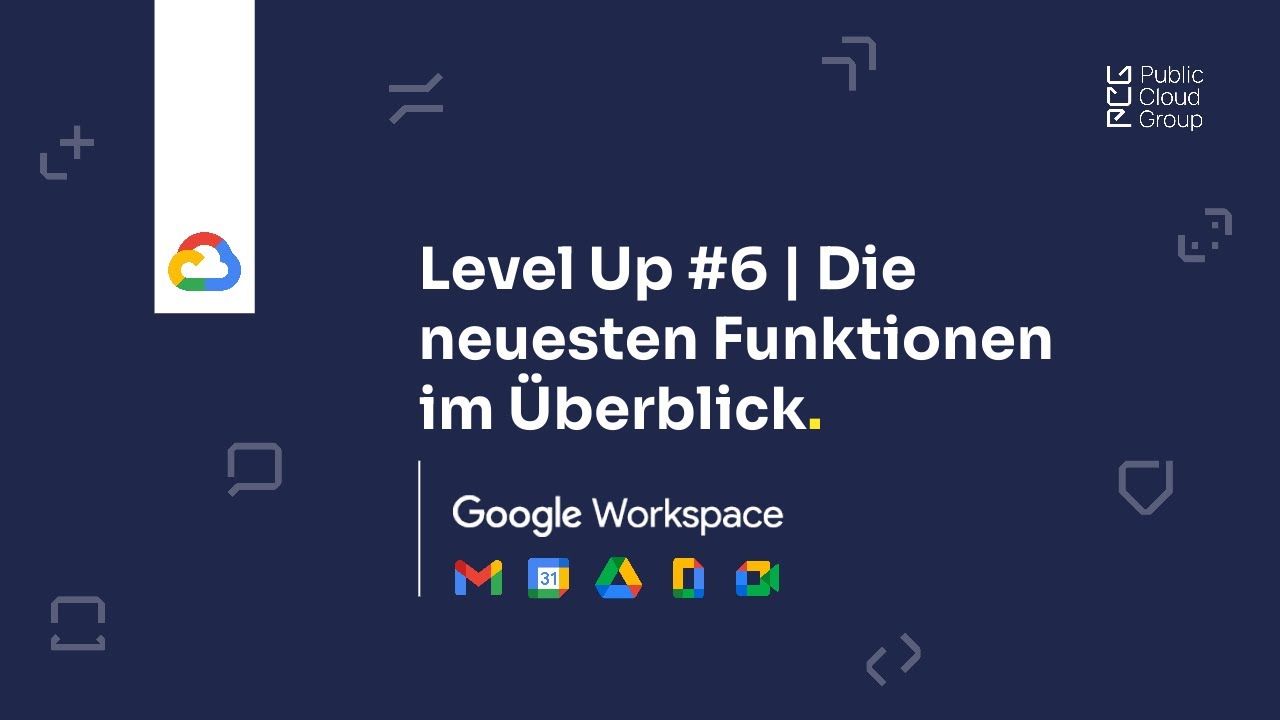 Google Workspace Level Up #6 | Die neuesten Funktionen im Überblick ...