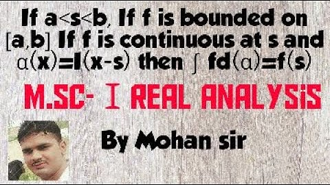 (M.sc-Ⅰ) If a≪s≫b,If f is bounded on [a,b] If f is continuous at s and α(x)=I(x-s) then ∫ fd(α)=f(s)