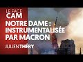 NOTRE-DAME : UN INCENDIE ET DES INSTRUMENTALISATIONS