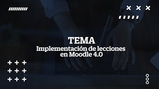 Tema: Implementación de lecciones en Moodle 4.0