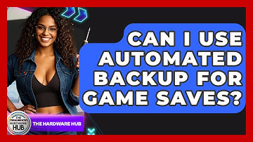 Can I Use Automated Backup For Game Saves? - The Hardware Hub