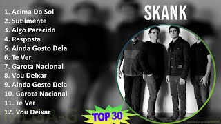 S k a n k 2024 MIX 30 Grandes Exitos T11 ~ 1990s Music ~ Top Brazilian Folk, Latin, Brazilian Tr...