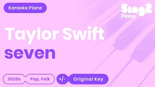 Taylor Swift - seven (Piano Karaoke)