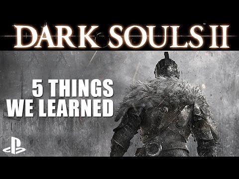 Dark Souls 2 PS3 Gameplay - 5 Things We Learned