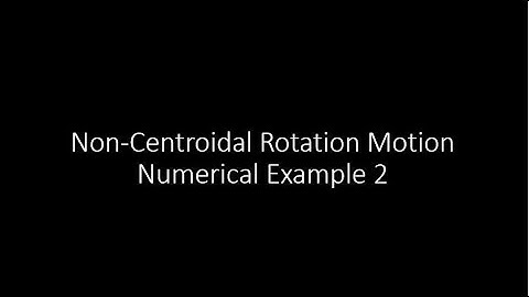 RB Dynamics: Non-Centroidal Rotation part(3) (Numerical Example2)