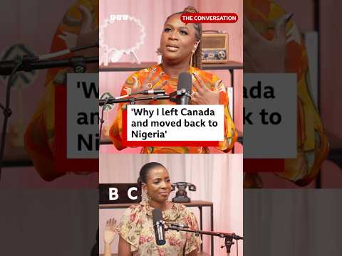 'Why I left Canada and moved back to Nigeria' - BBC Africa