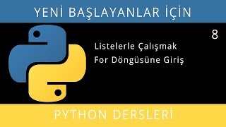 Yeni Başlayanlar İçin Python (3.7.3 - 3.8.0) - Ders 8 - Listelerle Çalışmak, For Döngüsüne Giriş