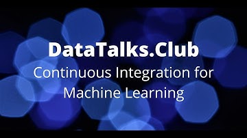 Continuous Integration for Machine Learning - Elle O