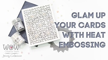 Glam Up Your Cards with Heat Embossing | WOW Embossing Powder