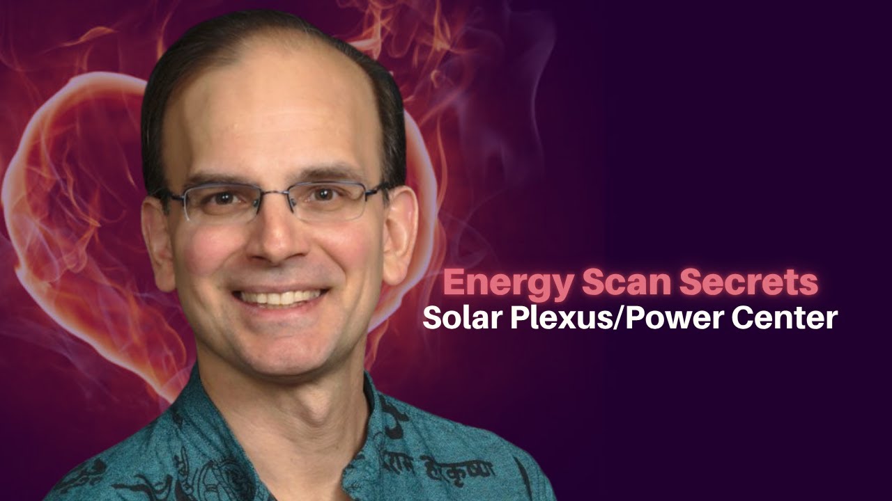 468: Daniel Hanneman - Energy Scan Secrets - Solar Plexus/Power Center
