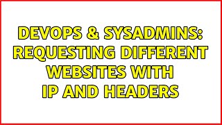 DevOps & SysAdmins: Requesting different websites with IP and headers (4 Solutions!!)