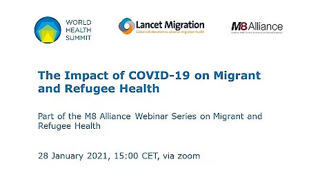 The Impact of COVID-19 on Migrant and Refugee Health–M8 Alliance Webinar Series 2021