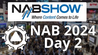 NAB 2024 Coverage | Day 2