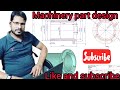 How to make machine parts in Solidworks/ AutoCAD design and drafting