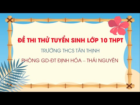 Video Chữa đề THCS Tân Thịnh - Phần 3 - Ôn thi vào 10 THPT... - youtube