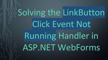 Solving the LinkButton Click Event Not Running Handler in ASP.NET WebForms