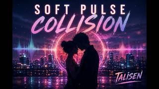 Soft Pulse Collision is a dreamy blend of romance, rhythm, and late-night emotion