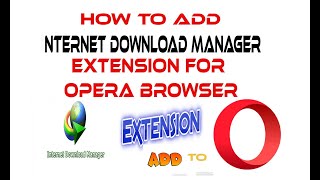 how to add idm extension in opera browser 2023 | install idm extension for opera - positive it tips