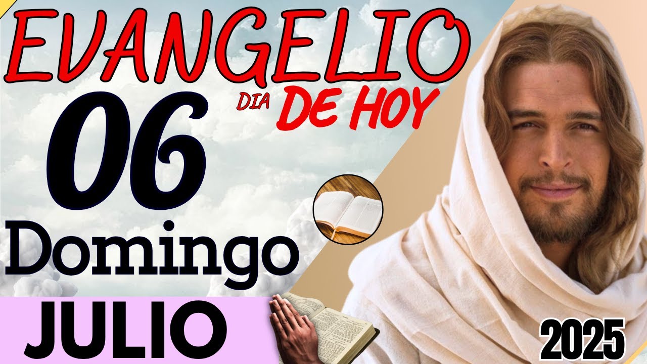 Evangelio del día de Hoy Domingo 06 de Julio de 2025 |Lectura de la ...