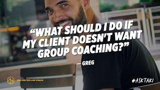 What to Do When Your Client Doesn't Want Group Coaching