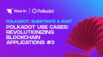 Polkadot Use Cases: Revolutionizing Blockchain Applications #3 | Polkadot: Substrate & Rust