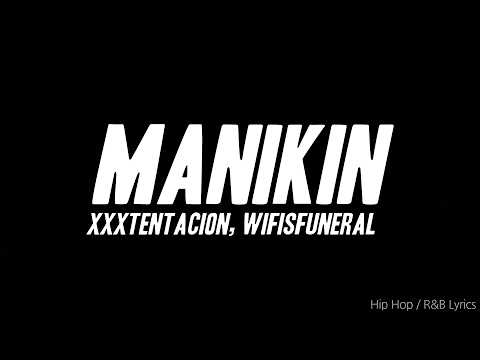 XXXTENTACION - MANIKIN [ft. Wifisfuneral] (Lyrics)